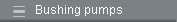 Bushing pumps